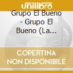 Grupo El Bueno - Grupo El Bueno (La Historia Se Escribe Con Exitos) cd