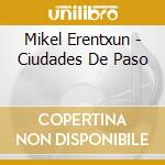Mikel Erentxun - Ciudades De Paso cd
