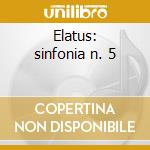 Elatus: sinfonia n. 5 cd