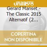 Gerard Manset - The Classic 2015 Alternatif (2 Cd) cd musicale di Manset, Gerard