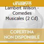 Lambert Wilson - Comedies Musicales (2 Cd)