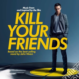 Music From And Inspired By The Film Kill Your Friends / Various cd musicale
