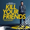 Music From And Inspired By The Film Kill Your Friends / Various cd