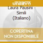 Laura Pausini - Simili (Italiano) cd