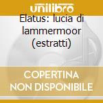 Elatus: lucia di lammermoor (estratti) cd