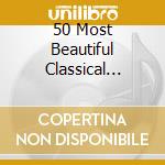 50 Most Beautiful Classical Pieces (3 Cd) cd musicale di Warner