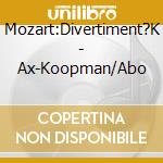 Mozart:Divertiment?K - Ax-Koopman/Abo cd
