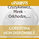 Czyzykiewicz, Mirek - Odchodze, Wracam cd