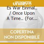 Es War Einmal.. / Once Upon A Time.. (For Kids) cd