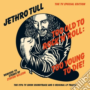 Jethro Tull - Too Old To Rock 'N' Roll: Too Young To Die! cd musicale di Jethro Tull