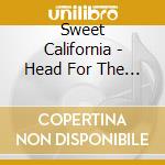 Sweet California - Head For The Stars cd musicale di Sweet California