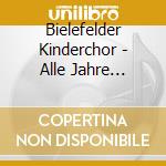 Bielefelder Kinderchor - Alle Jahre Wieder cd