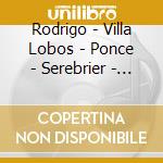 Rodrigo - Villa Lobos - Ponce - Serebrier - Isbin - Concierto De Aranjuez - Concerti Per Chitarra