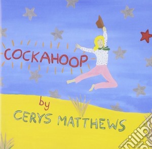 Cerys Matthews - Cockahoop cd musicale di MATTHEWS CERYS