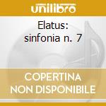 Elatus: sinfonia n. 7 cd
