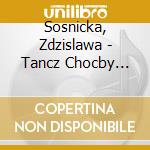 Sosnicka, Zdzislawa - Tancz Chocby Plonal Swiat cd