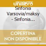 Sinfonia Varsovia/maksy - Sinfonia Varsovia Jerzy Maksy cd musicale di Sinfonia Varsovia/maksy