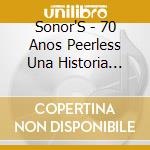 Sonor'S - 70 Anos Peerless Una Historia Musical cd musicale di Sonor'S
