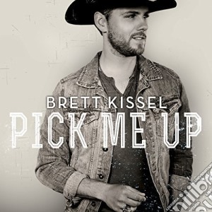 Brett Kissel - Pick Me Up cd musicale di Brett Kissel