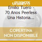 Emilio Tuero - 70 Anos Peerless Una Historia Musical cd
