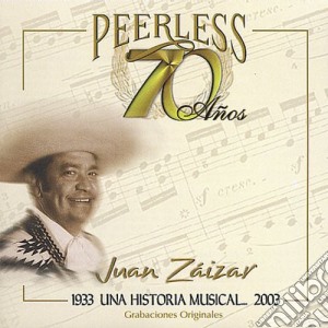 Juan Zaizar - 70 Anos Peerless Una Historia Musical 1933-2003 cd musicale di Juan Zaizar