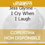 Jess Glynne - I Cry When I Laugh cd musicale di Jess Glynne