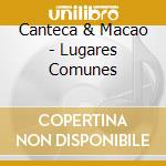 Canteca & Macao - Lugares Comunes cd
