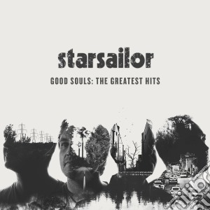 Starsailor - Good Souls: The Greatest Hits cd musicale di Starsailor