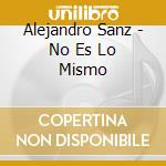 Alejandro Sanz - No Es Lo Mismo cd