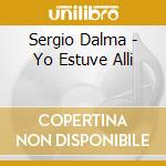 Sergio Dalma - Yo Estuve Alli cd