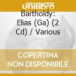 Bartholdy: Elias (Ga) (2 Cd) / Various cd
