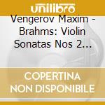 Vengerov Maxim - Brahms: Violin Sonatas Nos 2 & 3 cd