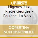 Migenes Julia Pretre Georges - Poulenc: La Voix Humaine cd