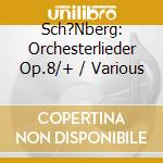 Sch?Nberg: Orchesterlieder Op.8/+ / Various cd