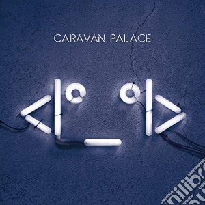 Caravan Palace - <lo_ol> cd musicale di Caravan Palace