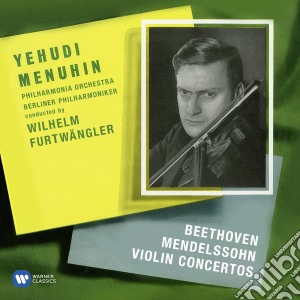 Ludwig Van Beethoven / Felix Mendelssohn - Violin Concertos cd musicale di Menuhin/wilhe Yehudi