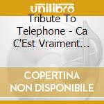 Tribute To Telephone - Ca C'Est Vraiment Nous cd