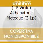 (LP Vinile) Akhenaton - Meteque (3 Lp) lp vinile di Akhenaton