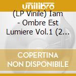 (LP Vinile) Iam - Ombre Est Lumiere Vol.1 (2 Lp) vinile