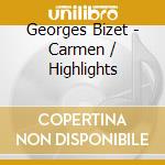Georges Bizet - Carmen / Highlights cd musicale
