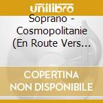Soprano - Cosmopolitanie (En Route Vers L'Everest) (2 Cd) cd musicale di Soprano