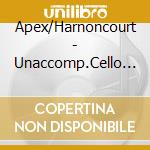 Apex/Harnoncourt - Unaccomp.Cello (2 Cd) cd