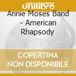 Annie Moses Band - American Rhapsody