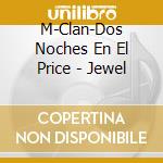 M-Clan-Dos Noches En El Price - Jewel cd