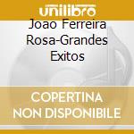 Joao Ferreira Rosa-Grandes Exitos cd