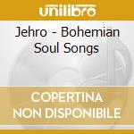 Jehro - Bohemian Soul Songs cd