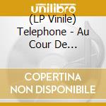 (LP Vinile) Telephone - Au Cour De Telephone (11 Lp) vinile