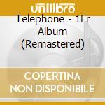 Telephone - 1Er Album (Remastered) cd musicale di Telephone