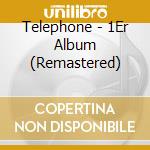 Telephone - 1Er Album (Remastered) cd