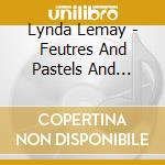Lynda Lemay - Feutres And Pastels And Blessee (2 Cd) cd
